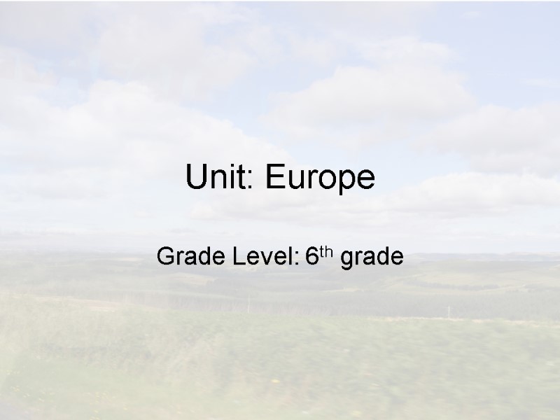 Unit: Europe Grade Level: 6th grade